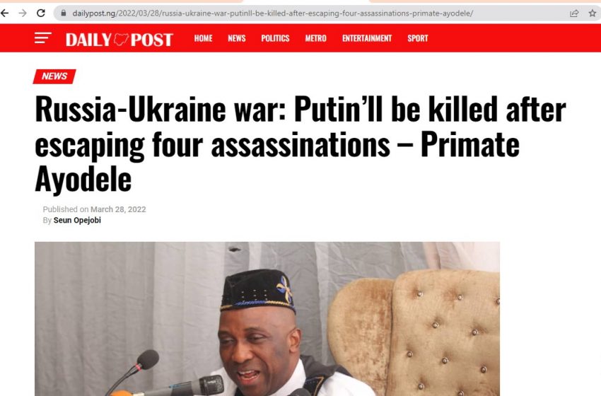  Primate Ayodele’s Prophecy Fulfilled As President Putin Escapes Assassination